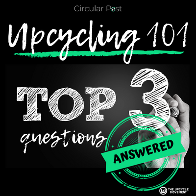 Upcycling 101 - The top 3 questions I always get asked